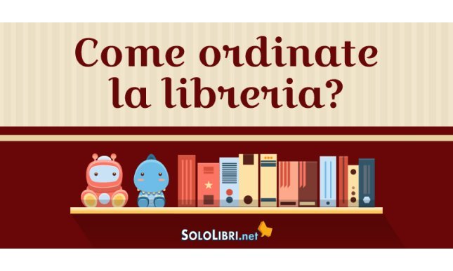 Come ordinare la libreria? I modi più comuni per ordinare gli scaffali