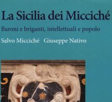 La Sicilia dei Micciché. Baroni e briganti, intellettuali e popolo