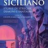 Gotico siciliano. Storie di streghe, demoni e fantasmi