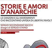 Storie e amori d'anarchie. Le canzoni e gli avvenimenti che raccontano un'idea di libertà e rivolta. Con CD-Audio 