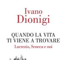 Quando la vita ti viene a trovare. Lucrezio, Seneca e noi