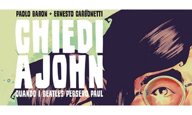  Chiedi a John, quando i Beatles persero Paul. Trama della nuova graphic novel sui Fab4