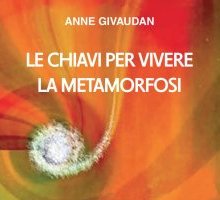 Le chiavi per vivere la metamorfosi