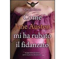 Come Jane Austen mi ha rubato il fidanzato