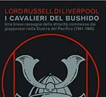 I cavalieri del Bushido. Una breve rassegna delle atrocità commesse dai giapponesi nella Guerra del Pacifico (1941-1945)