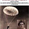 Storia di un ADRA: Dante Lazzeri da Ardito Distruttore della Regia Aeronautica a partigiano