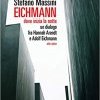 Eichmann, dove inizia la notte. Un dialogo fra Hannah Arendt e Adolf Eichmann