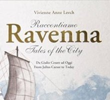 Raccontiamo Ravenna. Da Giulio Cesare ad oggi