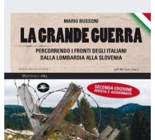 La Grande Guerra. Percorrendo i fronti degli italiani dalla Lombardia alla Slovenia