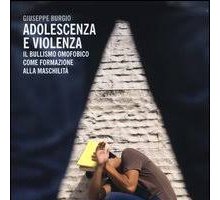 Adolescenza e violenza. Il bullismo omofobico come formazione alla maschilità