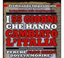 I 55 giorni che hanno cambiato l'Italia. Perché Aldo Moro doveva morire?