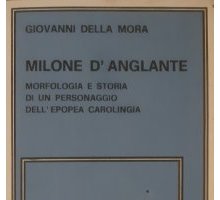 Milone D'Anglante. Morfologia e storia di un personaggio dell'epopea carolingia