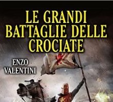 Le grandi battaglie delle crociate