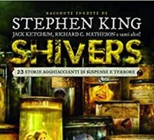 Shivers. 23 storie agghiaccianti di suspense e terrore