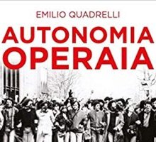 Autonomia operaia. Scienza della politica e arte della guerra dal '68 ai movimenti globali