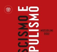 Fascismo e populismo: Mussolini oggi