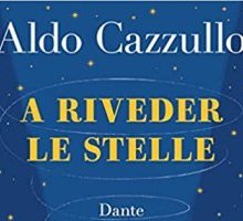 A riveder le stelle. Dante, il poeta che inventò l'Italia