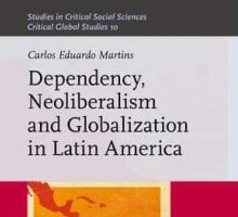 Dependency, Neoliberalism and Globalization in Latin America