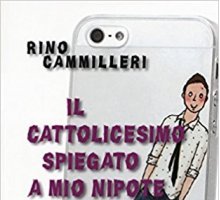 Il cattolicesimo spiegato a mio nipote che fa il liceo