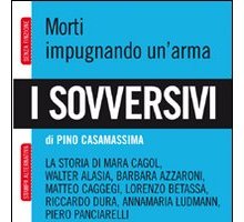 I sovversivi. Morti impugnando un'arma