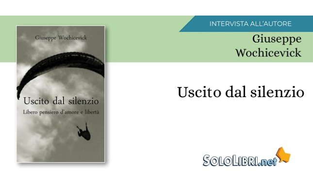 Giuseppe Wochicevick racconta il suo libro "Uscito dal silenzio"