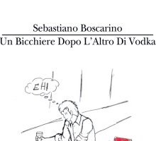 Un bicchiere dopo l'altro di vodka: intervista a Sebastiano Boscarino