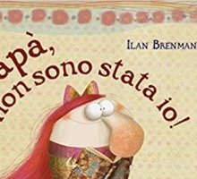 Papà, non sono stata io! 