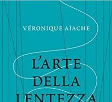 L'arte della lentezza. Trovare il tempo per sé in un mondo sempre in corsa