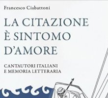 La citazione è sintomo d'amore. Cantautori italiani e memoria letteraria