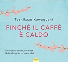 Finché il caffè è caldo