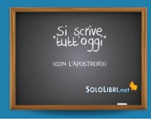 Tuttoggi o tutt'oggi: come si scrive?