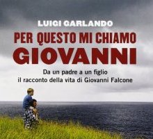 Per questo mi chiamo Giovanni. Da un padre a un figlio il racconto della vita di Giovanni Falcone