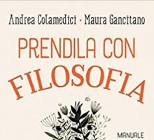 Prendila con filosofia. Manuale di fioritura personale