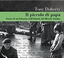 Il piccolo di papà. Storia di un'infanzia nell'Irlanda del Bloody Sunday