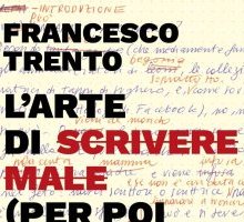 L'arte di scrivere male (per poi scrivere meglio)