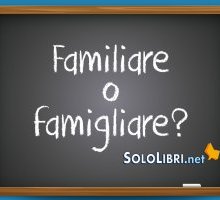 Famigliare o familiare: come si scrive?