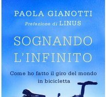 Sognando l'Infinito. Come ho fatto il giro del mondo in bicicletta