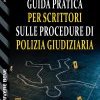 Guida pratica per scrittori sulle procedure di polizia giudiziaria