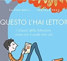 Questo l'hai letto? I classici della letteratura come non li avete mai visti