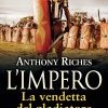 L'impero. La vendetta del gladiatore