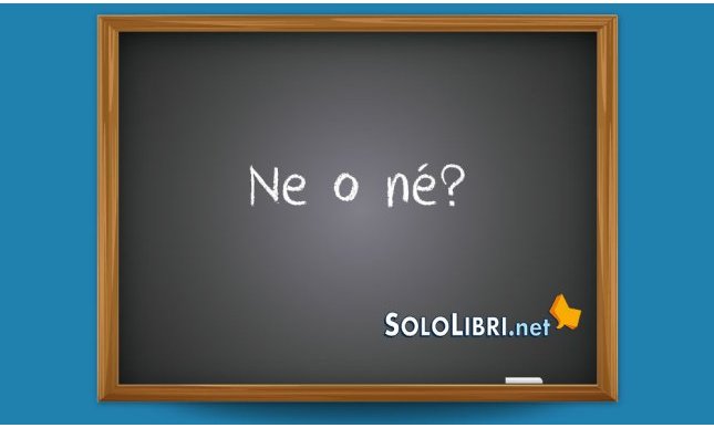 Ne o né: come si scrive?