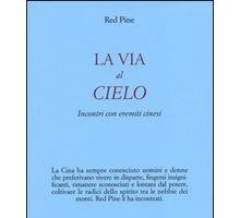 La via al cielo. Incontri con eremiti cinesi