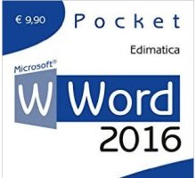 Word 2016. Scrivere, redazionare, formattare e stampare documenti di testo