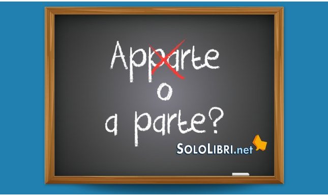 Apparte o a parte: come si scrive? 