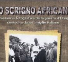 Lo scrigno africano. La memoria fotografica della guerra d'Etiopia custodita dalle famiglie italiane