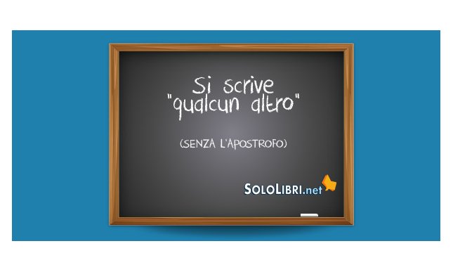 Qualcun altro o qualcun'altro: come si scrive? 