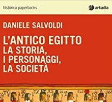 L'antico Egitto. La storia, i personaggi, la società