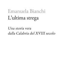 L'ultima strega. Una storia vera dalla Calabria del XVIII secolo