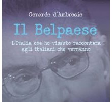 Il Belpaese. L'Italia che ho vissuto raccontata agli italiani che verranno