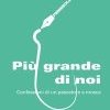 Più grande di noi. Confessioni di un pescatore a mosca